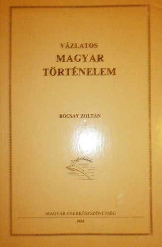 Bócsay Zoltán - Vázlatos magyar történelem