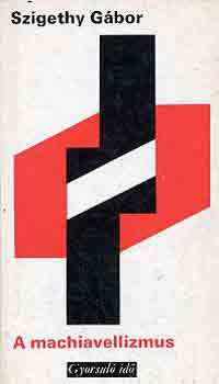 Szigethy Gbor - A machiavellizmus (gyorsul id)