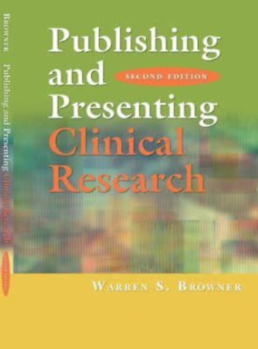 Warren S. Browner - Publishing and presenting clinical research
