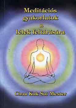 Choa Kok Sui - Meditációs gyakorlatok a lélek feltárására