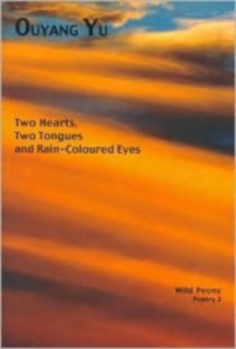 Ouyang Yu - Two Hearts, Two Tongues and Rain-Coloured Eyes