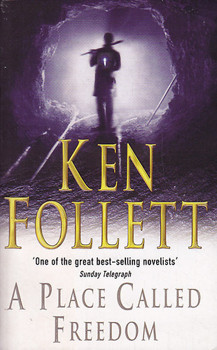Ken Follett - A Place Called Freedom