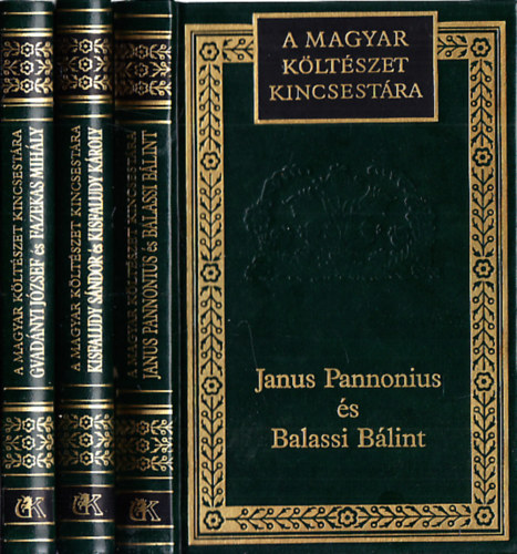 Balassi Bálint, Kisfaludy Sándor és Károly, Gvadányi József-Fazekas Mihály Janus Pannonius - A Magyar Költészet Kincsestára (3db.): Janus Pannonius és Balassi Bálint válogatott költeményei + Kisfaludy Sándor és Kisfaludy Károly válogatott költeményei + Gvadányi József és Fazekas Mihály válogatott művei