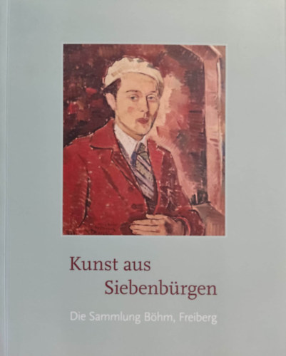 Lindenau-Museum - Kunst aus Siebenbrgen: Die Sammlung Bhm, Freiberg - Erdlyi mvszet