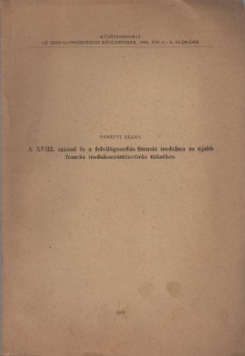 Padányi Klára - A XVIII. század és a felvilágosodás francia irodalma az újabb francia irodalomtörténetírás tükrében