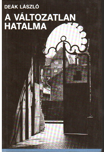 De�k L�szl� - A v�ltozatlan hatalma