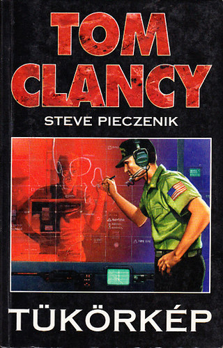Tom Clancy-Steve Pieczenik - Tükörkép - A központ és hasonmása(Tom Clancy's Op Center II.:Mirror Image)