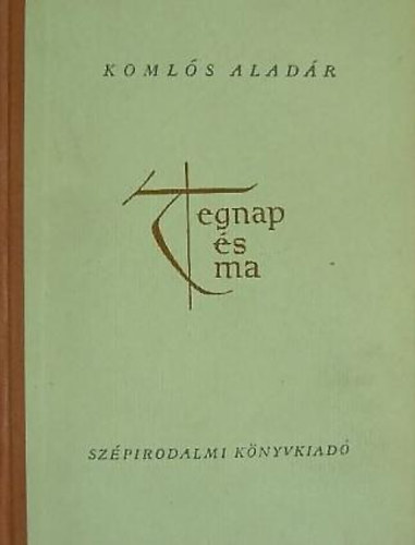 Komls Aladr - Tegnap s ma