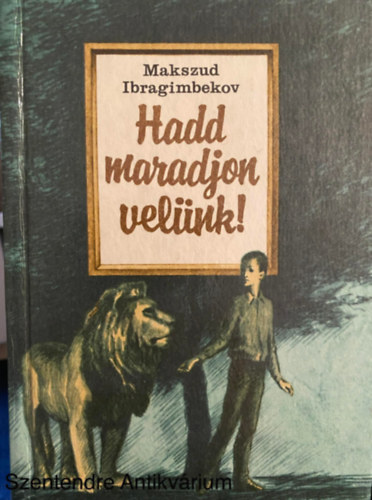 Földeák Iván; Ircsik Vilmos; Nemes G. Zsuzsanna, Graf.: Pjotr Ivascsenko Makszud Ibragimbekov - Hadd maradjon velünk! - KISREGÉNYEK (Saját képpel)