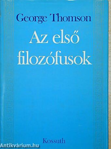 George Thomson - Az els filozfusok - Tanulmny az kori grg trsadalomrl