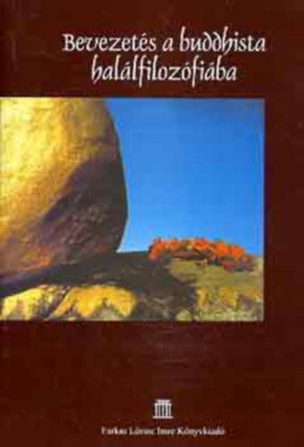 Farkas Lőrinc Imre Kiadó - Bevezetés a buddhista halálfilozófiába