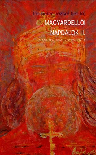 Demeter Jzsef - Magyardelli napdalok III. - Mgikus-lrai szociogrfia