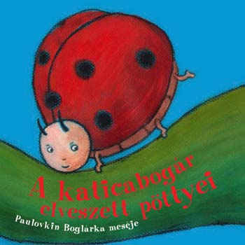 Paulovkin Bogl�rka - A katicabog�r elveszett p�ttyei
