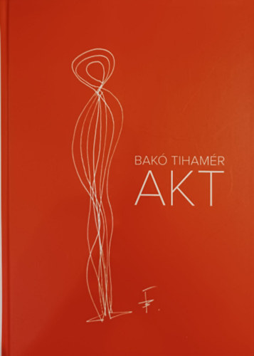 Bakó Tihamér - AKT