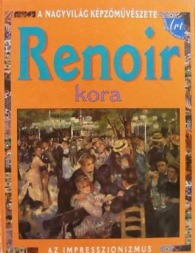 Antony Mason - Renoir kora - Az impresszionizmus