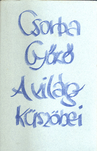Csorba Gyz - A vilg kszbei