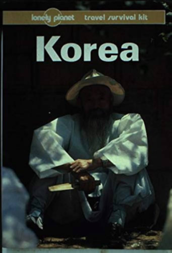 , Choe Hyung Pun Geoff Crowther - Lonely Planet Korea (A Travel Survival Kit)