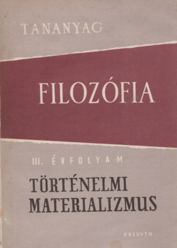 Filozfia III. vfolyam - Trtnelmi materializmus