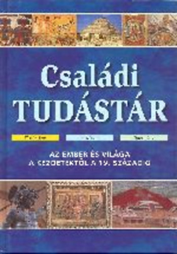 Csaldi tudstr (Az ember s vilga a kezdetektl a 19. szzadig)