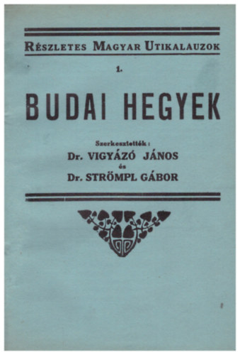Dr. Vigyz Jnos; Dr. Strmpl Gbor - Budai hegyek rszletes kalauza (Rszletes magyar utikalauzok I.)