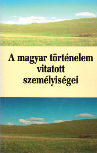 Gerő András-Szász Zoltán - A magyar történelem vitatott személyiségei 1.