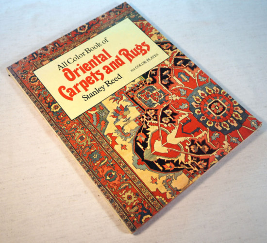by Stanley Reed  (author) - All Color Book of Oriental Carpets and Rugs  -  102 color plates