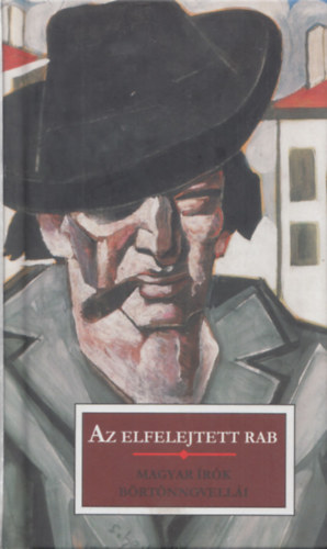 Az elfelejtett rab - Magyar �r�k b�rt�nnovell�i