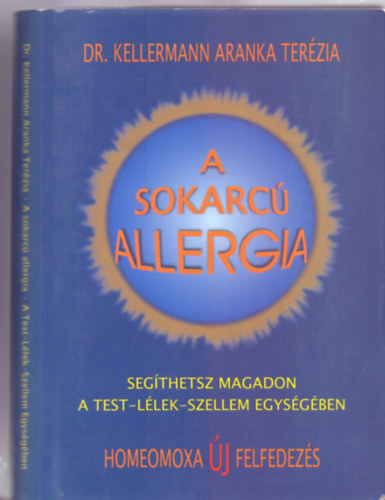 Dr. Kellermann Aranka Terzia - A sokarc allergia - Segthetsz magadon a Test-Llek-Szellem Egysgben - Homeomoxa j Felfedezs