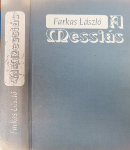 Farkas Lszl - A Messis. Bibliai regny I-II. ktet (egy knyvben)