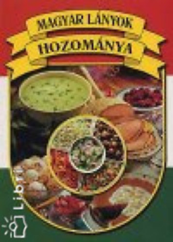 T. K�lm�nchey Ir�n - Magyar l�nyok hozom�nya - szak�csk�nyv