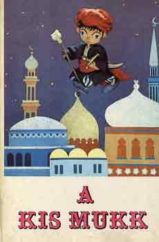 Wilhelm Hauff - A kis Mukk