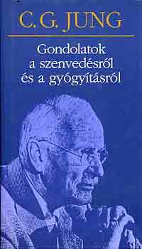 Carl Gustav Jung - Gondolatok a szenvedésről és a gyógyításról