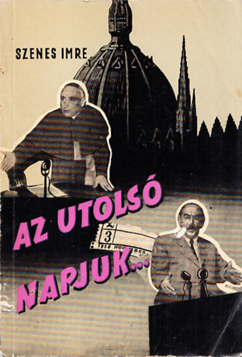 Szenes Imre - Az utols� napjuk...