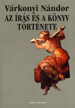 Várkonyi Nándor - Az írás és a könyv története