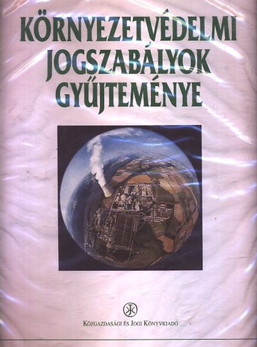 Erdey Gyrgy  (fszerk) - Krnyezetvdelmi jogszablyok teljeskr gyjtemnye