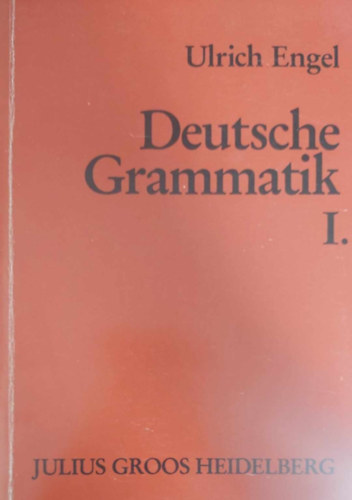 Ulrich Engel - Deutsche Grammatik I.
