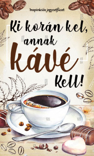 Bóka Fruzsina Mercédesz  (Szerk.) - Ki korán kel, annak kávé kell!