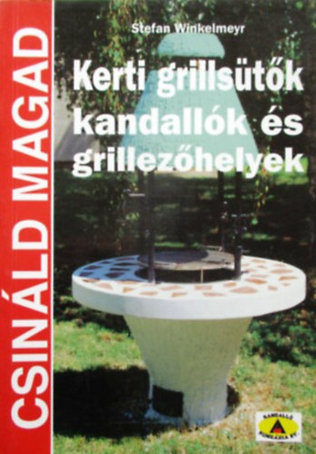 Stefan Winkelmeyr - Kerti grills�t�k, kandall�k �s grillez�helyek - Csin�ld magad