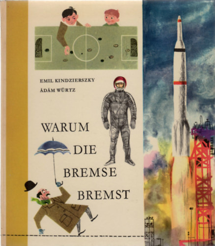Kindzierszky Emil - Warum die Bremse bremst und andere Merkwrdigkeiten einer alltglichen Erscheinung