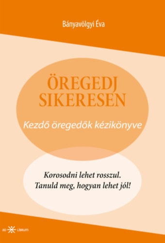 Bányavölgyi Éva - Öregedj sikeresen