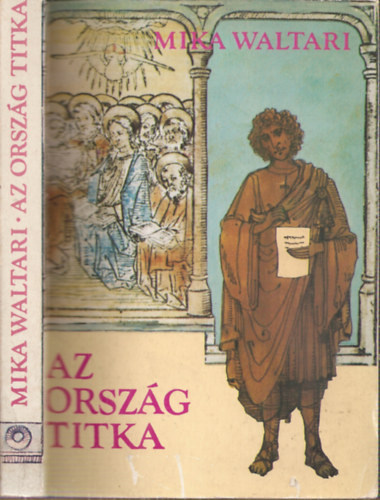 Szász Levente Mika Waltari (ford.) - Az ország titka - Marcus Mezentius Manilianus tizenegy levele a Kr.u. 30. esztendő tavaszáról