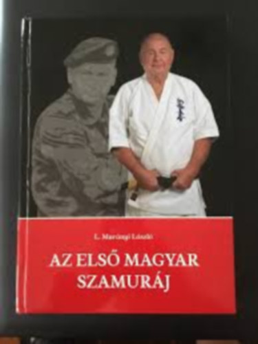 L. Murnyi Lszl - Az els magyar szamurj- Furk Klmn karateezredes lettrtnete