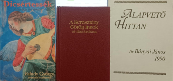 Kereszt�nyvall�s� k�nyvcsomag / A kereszt�ny G�r�g iratok - �j vil�g ford�t�sa, Dics�rtess�k - a katolikus l�ra term�kei, Alapvet� hittan