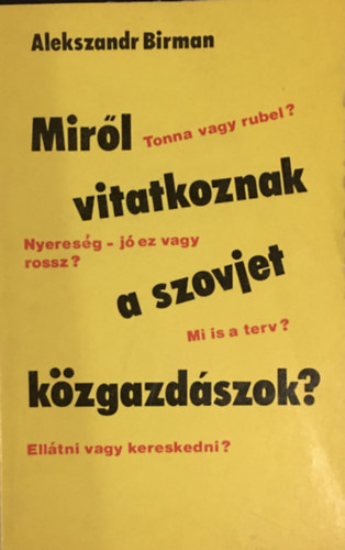 Alekszandr Birman - Mir�l vitatkoznak a szovjet k�zgazd�szok?