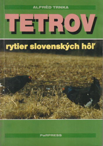 Alfrd Trnka - Tetrov rytier slovenskych hol' ( szlovk vadszknyv )