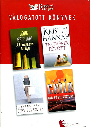 Grisham; Ray; Child; Hannah - A k�rrendez�s kir�lya - Testv�rek k�z�tt - �des �lvezetek - Utols� pillanatban