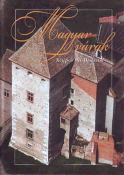 L�szl� J�nos  (szerk.) - Magyar v�rak - K�z�p- �s D�l-Dun�nt�l