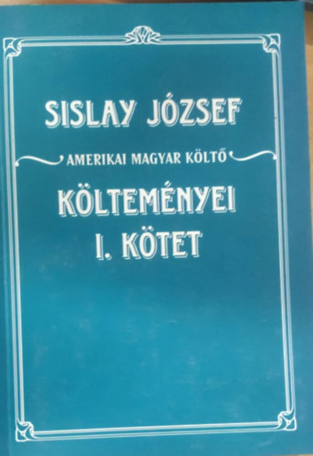 Sislay József - Sislay József költeményei I. kötet