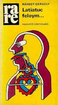 Rákosy Gergely - Latiatuc feleym...