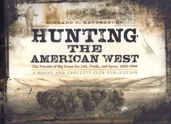 Richard C. Rattenbury - Hunting the American West